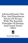Advanced-Guard, Out-Post, And Detachment Service Of Troops: With The Essential Principles Of Strategy And Grand Tactics (1863) - Book