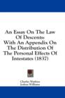 An Essay On The Law Of Descents: With An Appendix On The Distribution Of The Personal Effects Of Intestates (1837) - Book