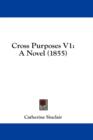 Cross Purposes V1: A Novel (1855) - Book