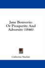 Jane Bouverie: Or Prosperity And Adversity (1846) - Book