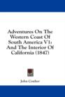 Adventures On The Western Coast Of South America V1: And The Interior Of California (1847) - Book
