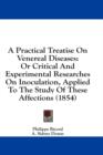 A Practical Treatise On Venereal Diseases: Or Critical And Experimental Researches On Inoculation, Applied To The Study Of These Affections (1854) - Book