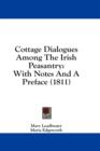 Cottage Dialogues Among The Irish Peasantry: With Notes And A Preface (1811) - Book