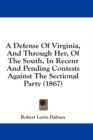 A Defense Of Virginia, And Through Her, Of The South, In Recent And Pending Contests Against The Sectional Party (1867) - Book