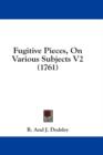 Fugitive Pieces, On Various Subjects V2 (1761) - Book