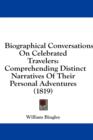 Biographical Conversations, On Celebrated Travelers: Comprehending Distinct Narratives Of Their Personal Adventures (1819) - Book