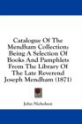 Catalogue Of The Mendham Collection: Being A Selection Of Books And Pamphlets From The Library Of The Late Reverend Joseph Mendham (1871) - Book