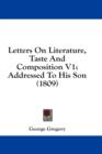 Letters On Literature, Taste And Composition V1: Addressed To His Son (1809) - Book