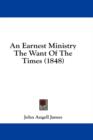 An Earnest Ministry The Want Of The Times (1848) - Book