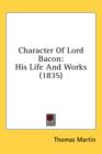 Character Of Lord Bacon: His Life And Works (1835) - Book