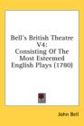 Bell's British Theatre V4: Consisting Of The Most Esteemed English Plays (1780) - Book