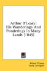 Arthur O'Leary: His Wanderings And Ponderings In Many Lands (1845) - Book