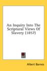 An Inquiry Into The Scriptural Views Of Slavery (1857) - Book