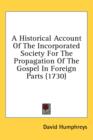 A Historical Account Of The Incorporated Society For The Propagation Of The Gospel In Foreign Parts (1730) - Book