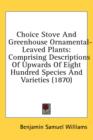 Choice Stove And Greenhouse Ornamental-Leaved Plants : Comprising Descriptions Of Upwards Of Eight Hundred Species And Varieties (1870) - Book