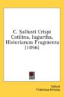 C. Sallusti Crispi Catilina, Iugurtha, Historiarum Fragmenta (1856) - Book