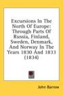 Excursions In The North Of Europe: Through Parts Of Russia, Finland, Sweden, Denmark, And Norway In The Years 1830 And 1833 (1834) - Book