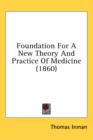 Foundation For A New Theory And Practice Of Medicine (1860) - Book