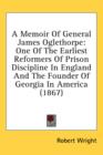 A Memoir Of General James Oglethorpe: One Of The Earliest Reformers Of Prison Discipline In England And The Founder Of Georgia In America (1867) - Book