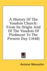 A History Of The Vaudois Church : From Its Origin And Of The Vaudois Of Piedmont To The Present Day (1848) - Book