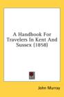A Handbook For Travelers In Kent And Sussex (1858) - Book