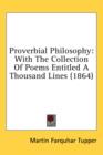 Proverbial Philosophy : With The Collection Of Poems Entitled A Thousand Lines (1864) - Book