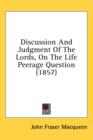 Discussion And Judgment Of The Lords, On The Life Peerage Question (1857) - Book