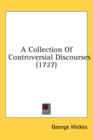 A Collection Of Controversial Discourses (1727) - Book