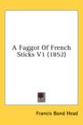 A Faggot Of French Sticks V1 (1852) - Book