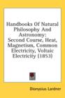 Handbooks Of Natural Philosophy And Astronomy : Second Course, Heat, Magnetism, Common Electricity, Voltaic Electricity (1853) - Book