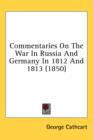 Commentaries On The War In Russia And Germany In 1812 And 1813 (1850) - Book
