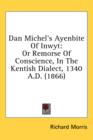 Dan Michel's Ayenbite Of Inwyt: Or Remorse Of Conscience, In The Kentish Dialect, 1340 A.D. (1866) - Book