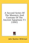 A Second Series Of The Manners And Customs Of The Ancient Egyptians V1 (1841) - Book