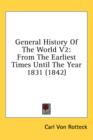 General History Of The World V2: From The Earliest Times Until The Year 1831 (1842) - Book