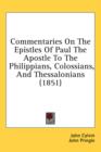 Commentaries On The Epistles Of Paul The Apostle To The Philippians, Colossians, And Thessalonians (1851) - Book