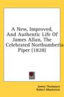 A New, Improved, And Authentic Life Of James Allan, The Celebrated Northumberland Piper (1828) - Book