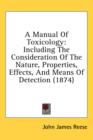 A Manual Of Toxicology: Including The Consideration Of The Nature, Properties, Effects, And Means Of Detection (1874) - Book