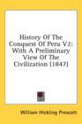 History Of The Conquest Of Peru V2: With A Preliminary View Of The Civilization (1847) - Book