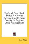 England Described, Being A Concise Delineation Of Every County In England And Wales (1818) - Book