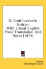 D. Iunii Iuvenalis Satirae: With Literal English Prose Translation And Notes (1873) - Book