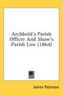 Archbold's Parish Officer And Shaw's Parish Law (1864) - Book