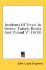Incidents Of Travel In Greece, Turkey, Russia And Poland V1 (1838) - Book
