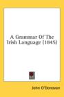 A Grammar Of The Irish Language (1845) - Book