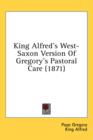 King Alfred's West-Saxon Version Of Gregory's Pastoral Care (1871) - Book
