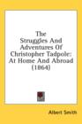 The Struggles And Adventures Of Christopher Tadpole: At Home And Abroad (1864) - Book