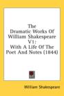 The Dramatic Works Of William Shakespeare V1 : With A Life Of The Poet And Notes (1844) - Book