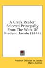 A Greek Reader: Selected Principally From The Work Of Frederic Jacobs (1844) - Book