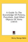 A Guide To The Knowledge Of Pottery, Porcelain, And Other Objects Of Vertu (1857) - Book