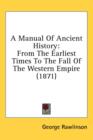 A Manual Of Ancient History: From The Earliest Times To The Fall Of The Western Empire (1871) - Book