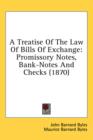 A Treatise Of The Law Of Bills Of Exchange: Promissory Notes, Bank-Notes And Checks (1870) - Book